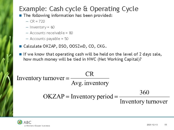 Example: Cash cycle & Operating Cycle n The following information has been provided: —