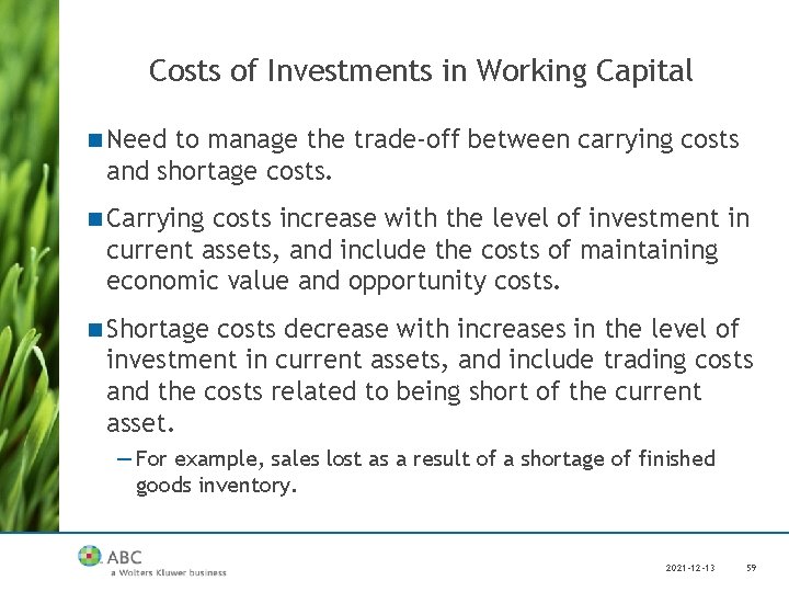 Costs of Investments in Working Capital n Need to manage the trade-off between carrying