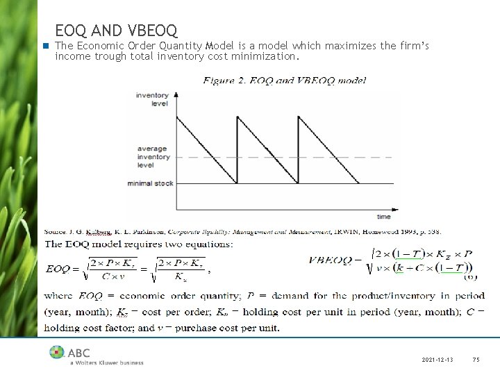EOQ AND VBEOQ n The Economic Order Quantity Model is a model which maximizes
