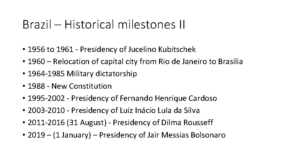 Brazil – Historical milestones II • 1956 to 1961 - Presidency of Jucelino Kubitschek