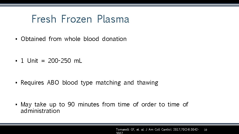 Fresh Frozen Plasma ▪ Obtained from whole blood donation ▪ 1 Unit = 200