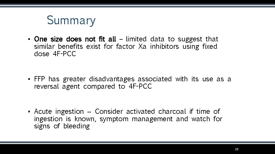 Summary ▪ One size does not fit all – limited data to suggest that