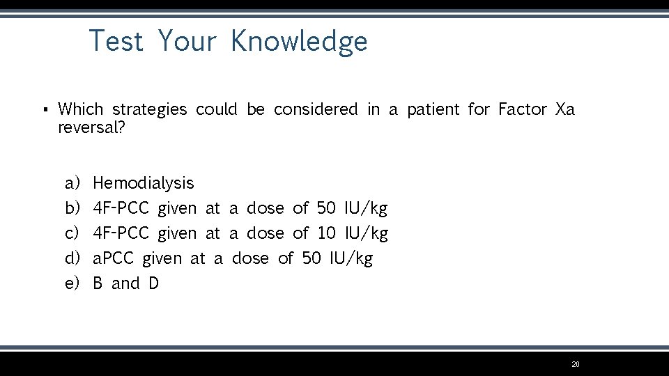 Test Your Knowledge ▪ Which strategies could be considered in a patient for Factor