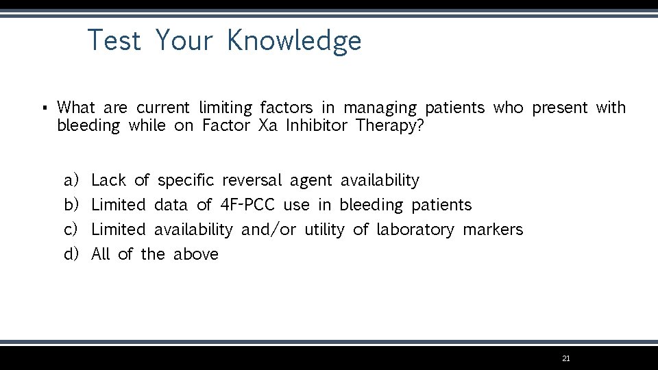 Test Your Knowledge ▪ What are current limiting factors in managing patients who present