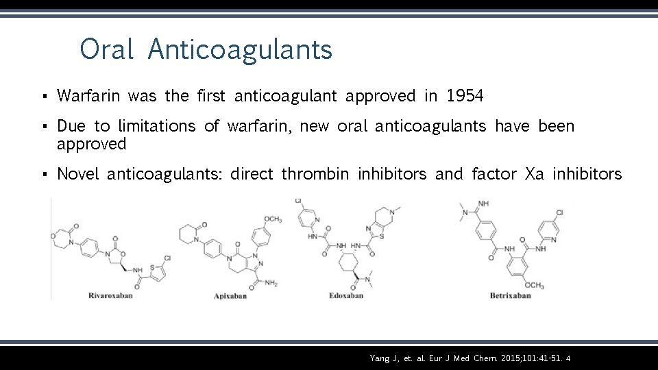 Oral Anticoagulants ▪ Warfarin was the first anticoagulant approved in 1954 ▪ Due to