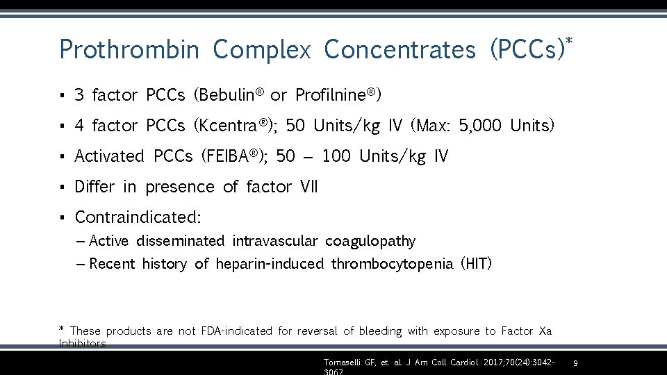 Prothrombin Complex Concentrates (PCCs)* ▪ 3 factor PCCs (Bebulin® or Profilnine®) ▪ 4 factor