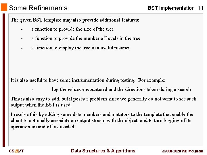 Some Refinements BST Implementation 11 The given BST template may also provide additional features: Some Refinements BST Implementation 11 The given BST template may also provide additional features: