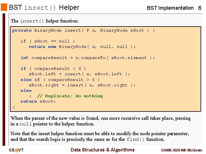BST insert() Helper BST Implementation 6 The insert() helper function: private Binary. Node insert( BST insert() Helper BST Implementation 6 The insert() helper function: private Binary. Node insert(