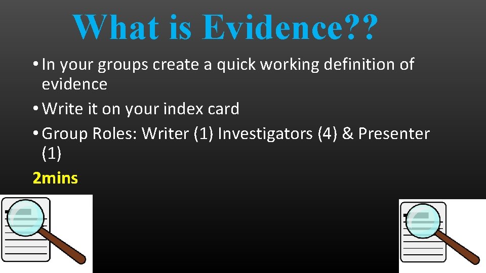 What is Evidence? ? • In your groups create a quick working definition of