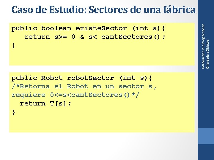 public boolean existe. Sector (int s){ return s>= 0 & s< cant. Sectores(); }