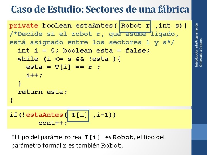 private boolean esta. Antes( Robot r , int s){ /*Decide si el robot r,