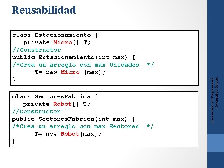 Reusabilidad class Sectores. Fabrica { private Robot[] T; //Constructor public Sectores. Fabrica(int max) {