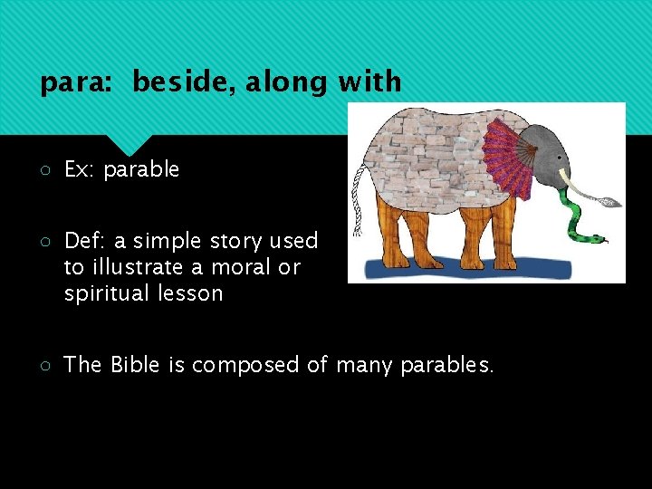 para: beside, along with ○ Ex: parable ○ Def: a simple story used to