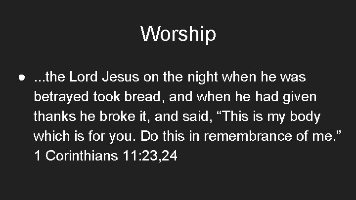 Worship ●. . . the Lord Jesus on the night when he was betrayed
