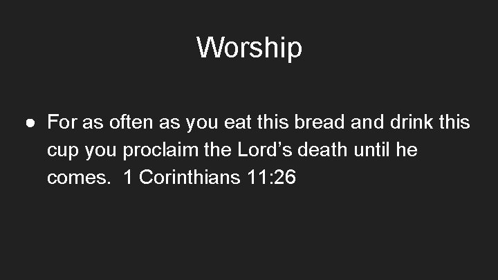 Worship ● For as often as you eat this bread and drink this cup