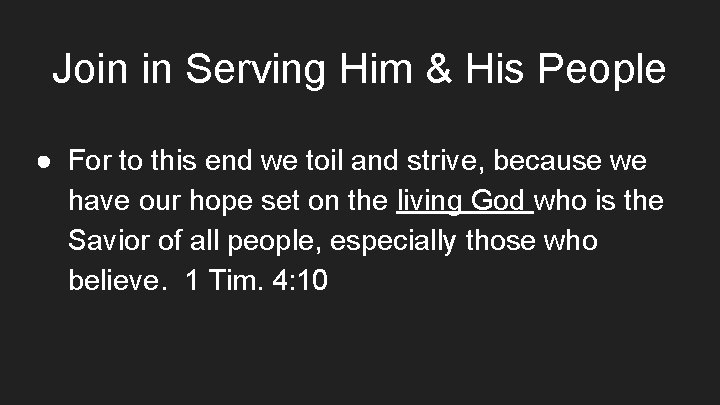 Join in Serving Him & His People ● For to this end we toil