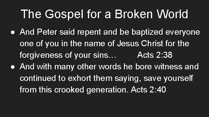 The Gospel for a Broken World ● And Peter said repent and be baptized