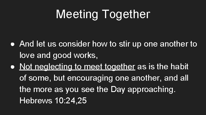 Meeting Together ● And let us consider how to stir up one another to