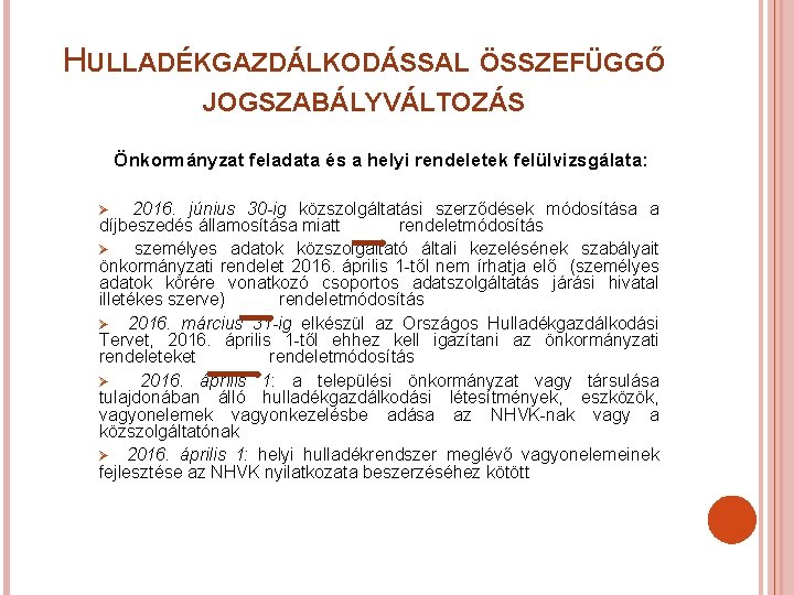 HULLADÉKGAZDÁLKODÁSSAL ÖSSZEFÜGGŐ JOGSZABÁLYVÁLTOZÁS Önkormányzat feladata és a helyi rendeletek felülvizsgálata: 2016. június 30 -ig