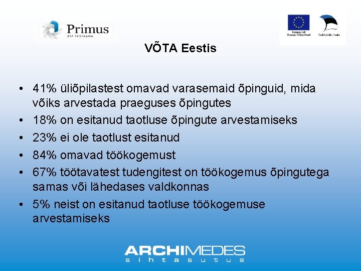 VÕTA Eestis • 41% üliõpilastest omavad varasemaid õpinguid, mida võiks arvestada praeguses õpingutes •