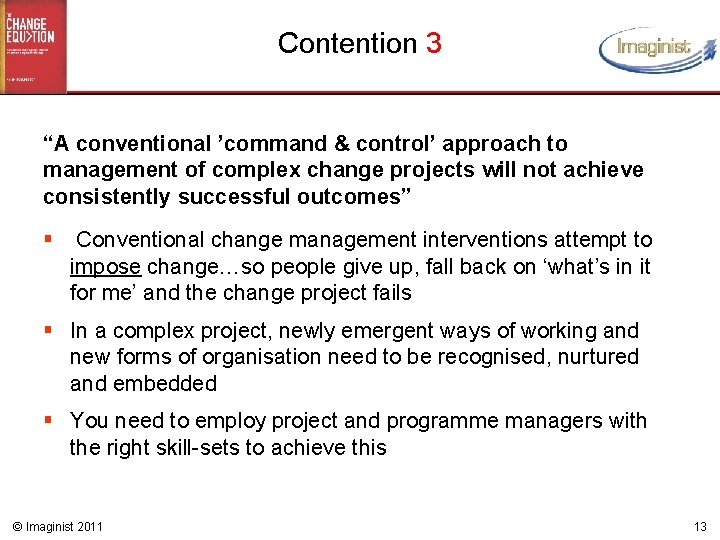 Contention 3 “A conventional ’command & control’ approach to management of complex change projects