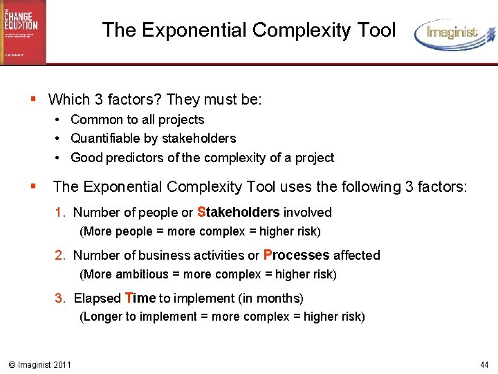 The Exponential Complexity Tool § Which 3 factors? They must be: • Common to