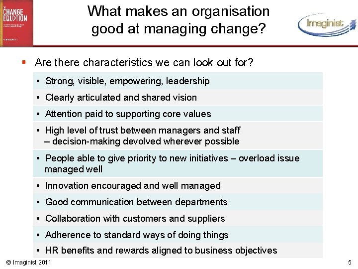 What makes an organisation good at managing change? § Are there characteristics we can