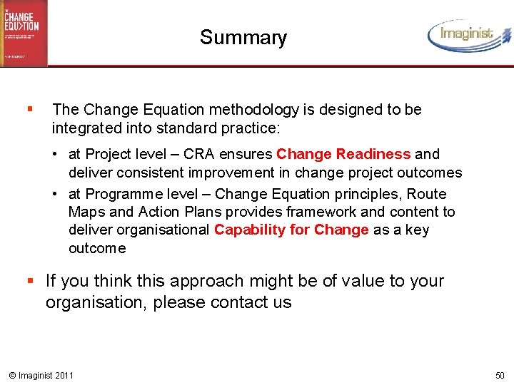 Summary § The Change Equation methodology is designed to be integrated into standard practice: