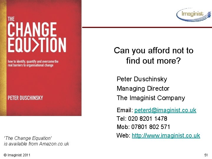 Can you afford not to find out more? Peter Duschinsky Managing Director The Imaginist