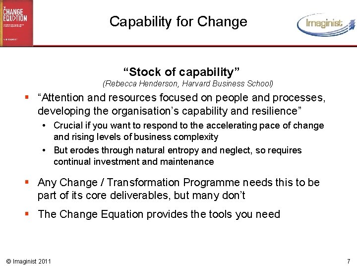 Capability for Change “Stock of capability” (Rebecca Henderson, Harvard Business School) § “Attention and