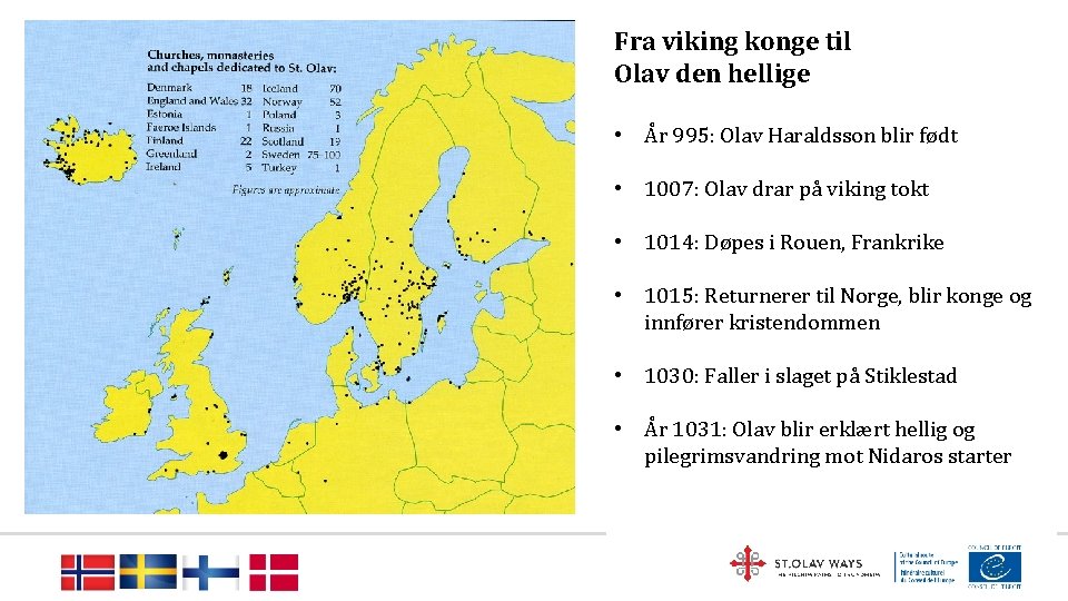 Fra viking konge til Olav den hellige • År 995: Olav Haraldsson blir født