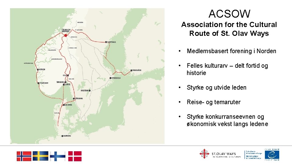 ACSOW Association for the Cultural Route of St. Olav Ways • Medlemsbasert forening i