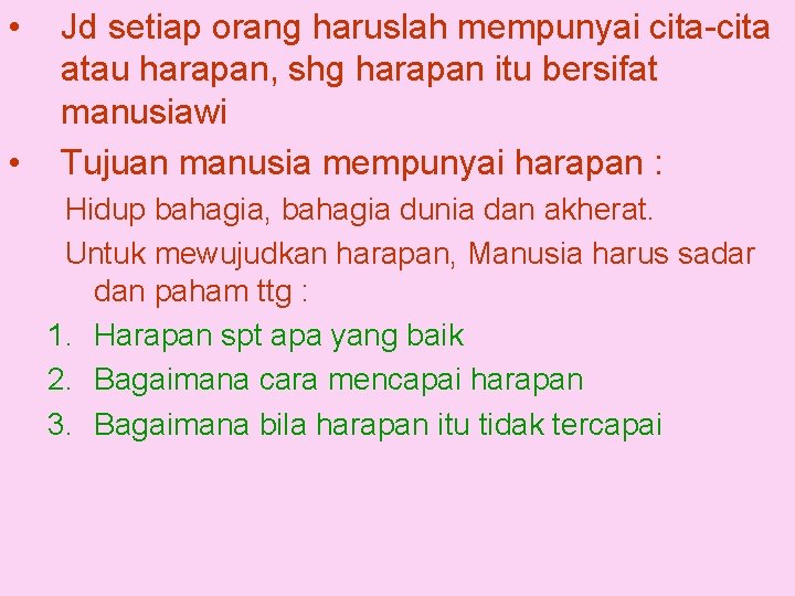  • • Jd setiap orang haruslah mempunyai cita-cita atau harapan, shg harapan itu