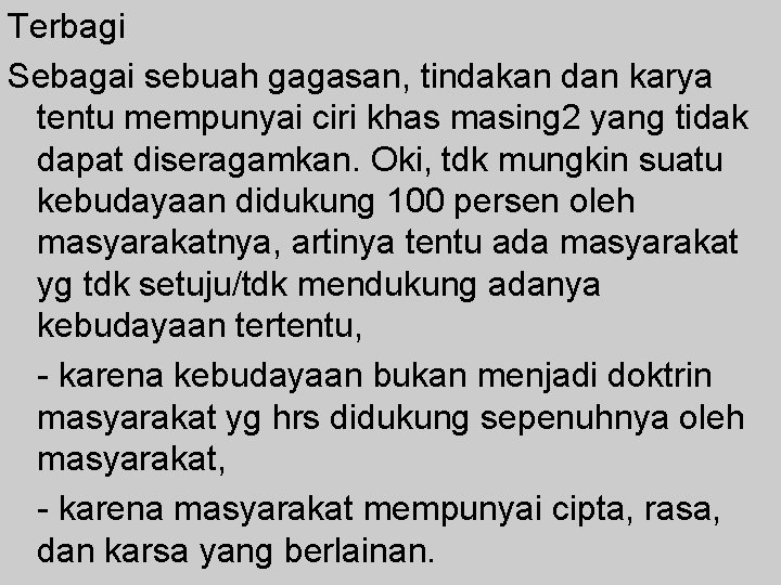 Terbagi Sebagai sebuah gagasan, tindakan dan karya tentu mempunyai ciri khas masing 2 yang