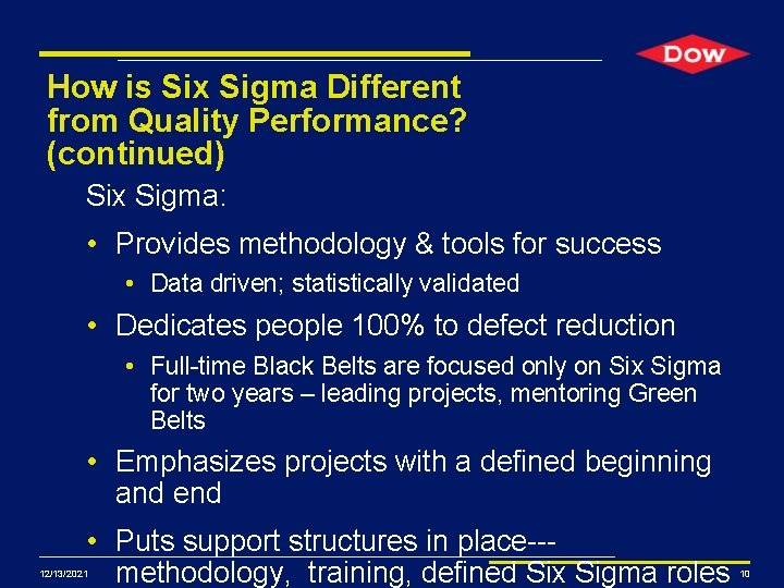 How is Six Sigma Different from Quality Performance? (continued) Six Sigma: • Provides methodology How is Six Sigma Different from Quality Performance? (continued) Six Sigma: • Provides methodology