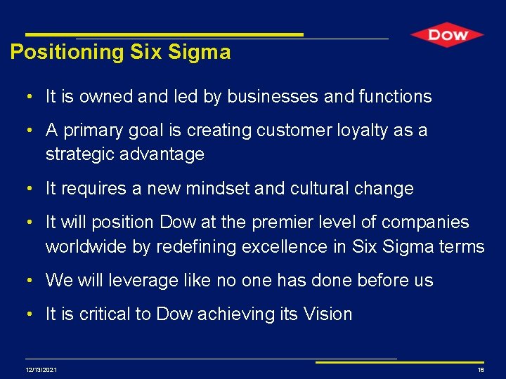 Positioning Six Sigma • It is owned and led by businesses and functions • Positioning Six Sigma • It is owned and led by businesses and functions •
