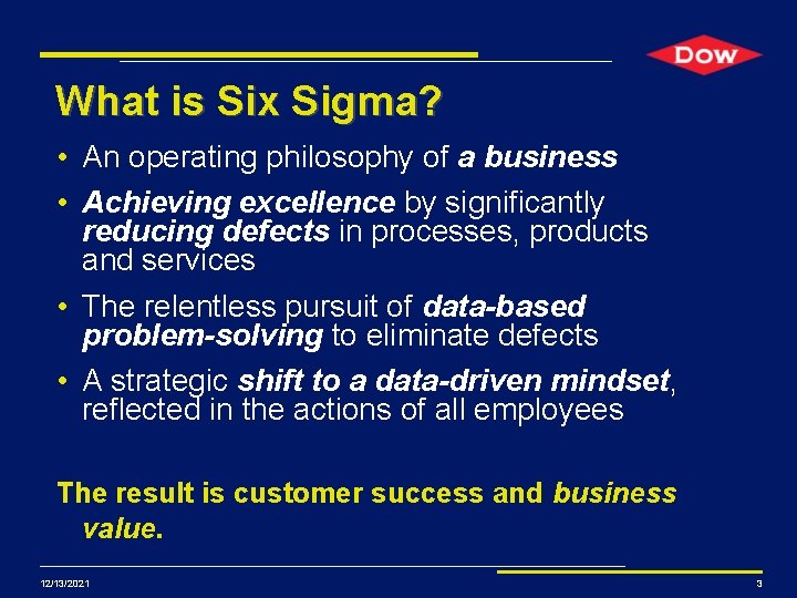 What is Six Sigma? • An operating philosophy of a business • Achieving excellence What is Six Sigma? • An operating philosophy of a business • Achieving excellence