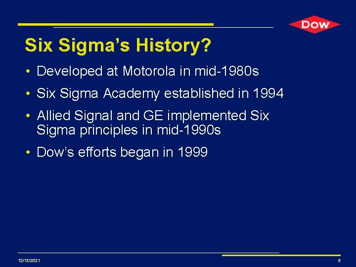 Six Sigma’s History? • Developed at Motorola in mid-1980 s • Six Sigma Academy Six Sigma’s History? • Developed at Motorola in mid-1980 s • Six Sigma Academy