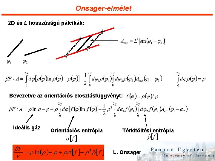 Onsager-elmélet 2 D és L hosszúságú pálcikák: Bevezetve az orientációs eloszlásfüggvényt: Ideális gáz Orientációs