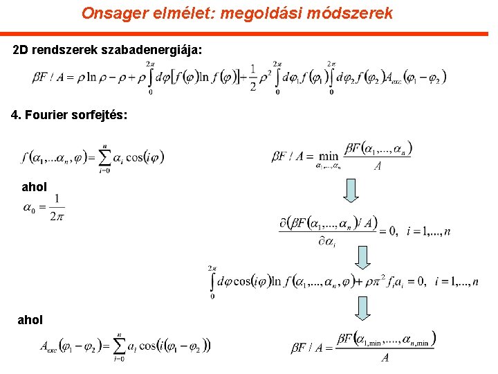 Onsager elmélet: megoldási módszerek 2 D rendszerek szabadenergiája: 4. Fourier sorfejtés: ahol 