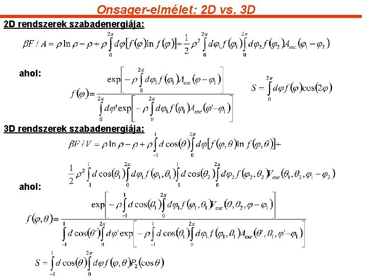 Onsager-elmélet: 2 D vs. 3 D 2 D rendszerek szabadenergiája: ahol: 3 D rendszerek