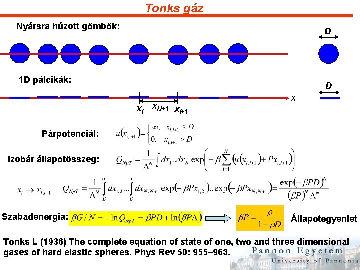 Tonks gáz Nyársra húzott gömbök: D 1 D pálcikák: D xi xi, i+1 x