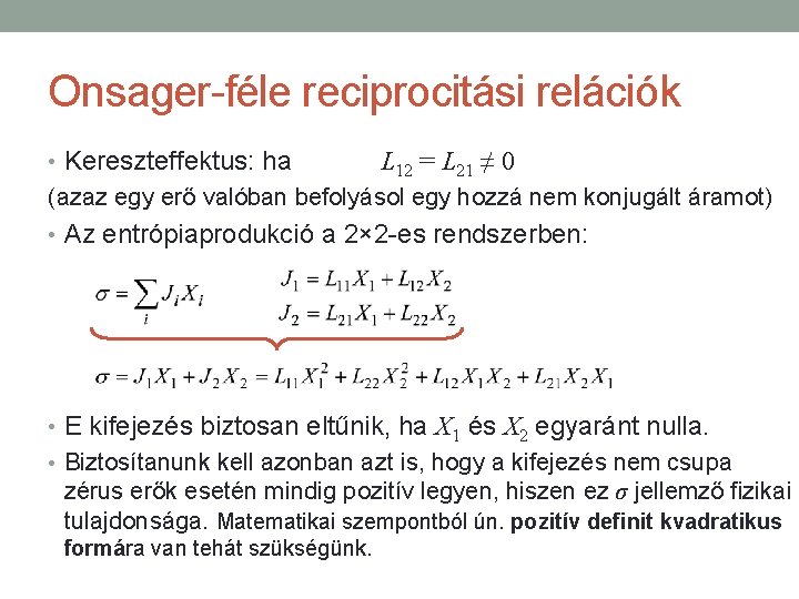 Onsager-féle reciprocitási relációk • Kereszteffektus: ha L 12 = L 21 ≠ 0 (azaz