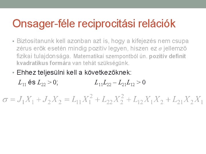 Onsager-féle reciprocitási relációk • Biztosítanunk kell azonban azt is, hogy a kifejezés nem csupa