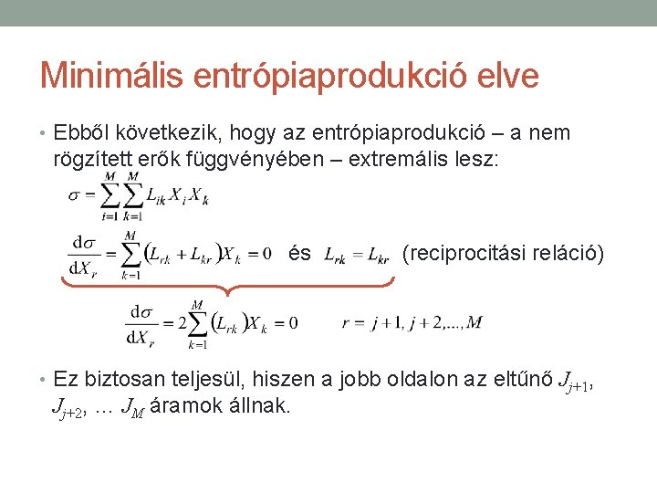 Minimális entrópiaprodukció elve • Ebből következik, hogy az entrópiaprodukció – a nem rögzített erők