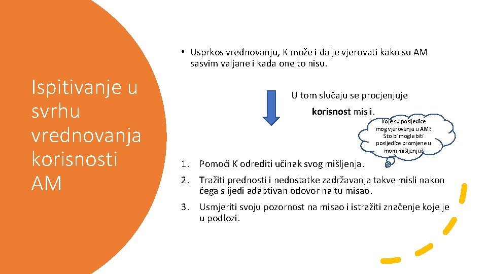  • Usprkos vrednovanju, K može i dalje vjerovati kako su AM sasvim valjane