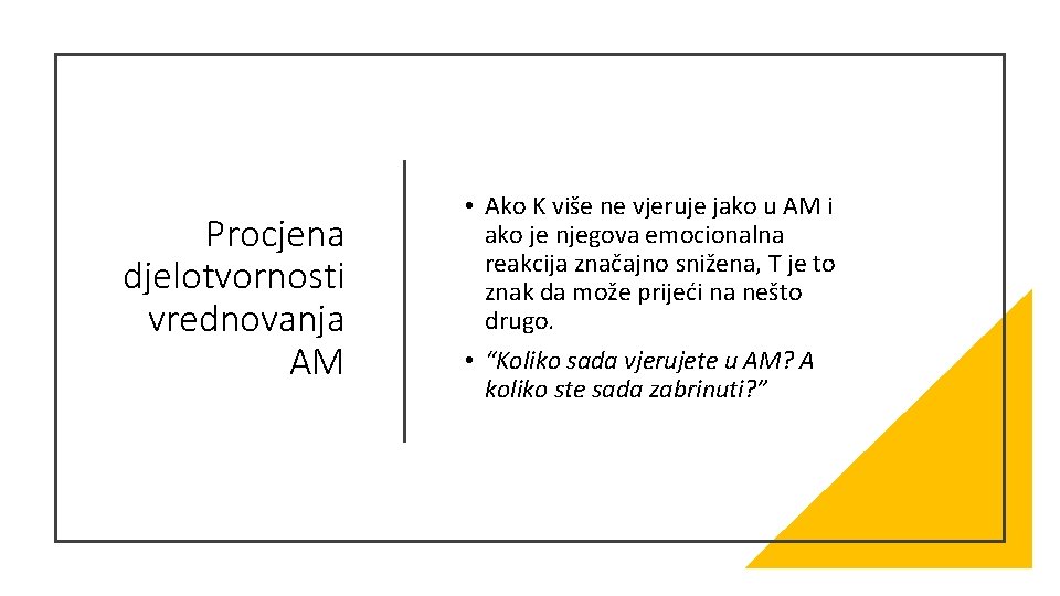 Procjena djelotvornosti vrednovanja AM • Ako K više ne vjeruje jako u AM i