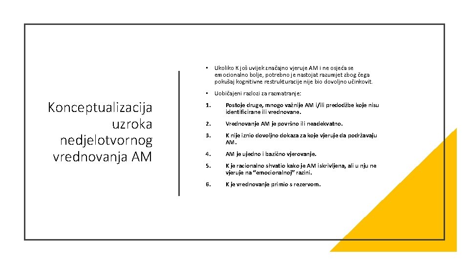  • Ukoliko K još uvijek značajno vjeruje AM i ne osjeća se emocionalno