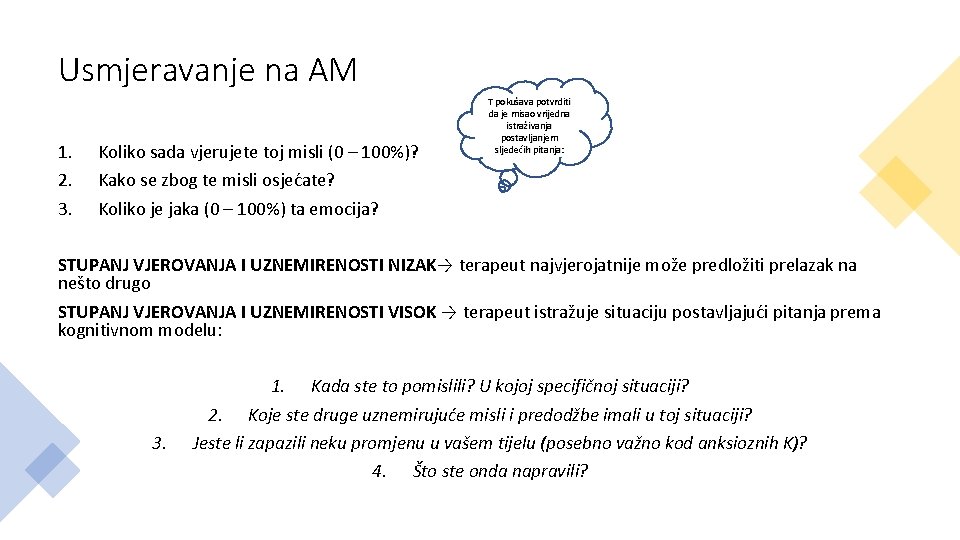 Usmjeravanje na AM 1. 2. 3. Koliko sada vjerujete toj misli (0 – 100%)?