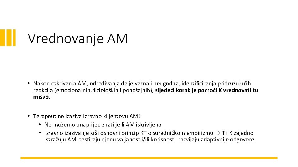 Vrednovanje AM • Nakon otkrivanja AM, određivanja da je važna i neugodna, identificiranja pridružujućih